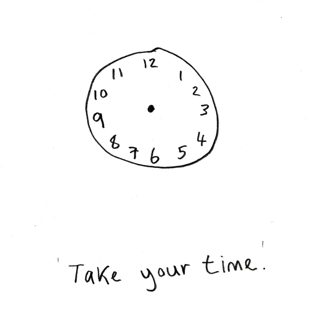 Take your time