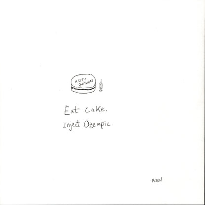 Eat cake. Inject Ozempic.